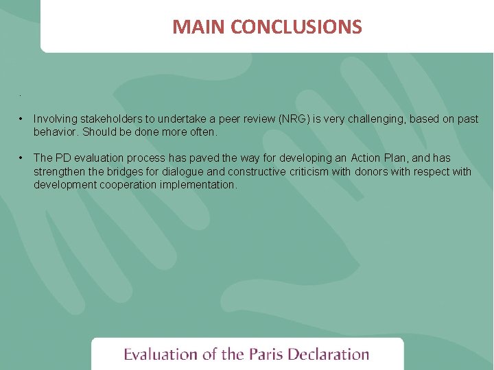MAIN CONCLUSIONS. • Involving stakeholders to undertake a peer review (NRG) is very challenging,