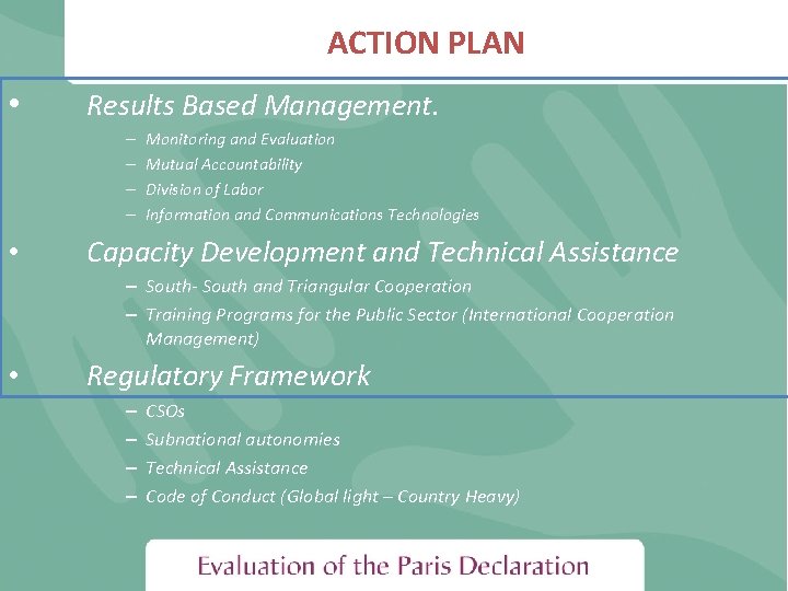 ACTION PLAN • Results Based Management. – – • Monitoring and Evaluation Mutual Accountability