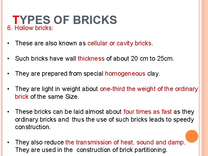 TYPES OF BRICKS 6. Hollow bricks: • These are also known as cellular or
