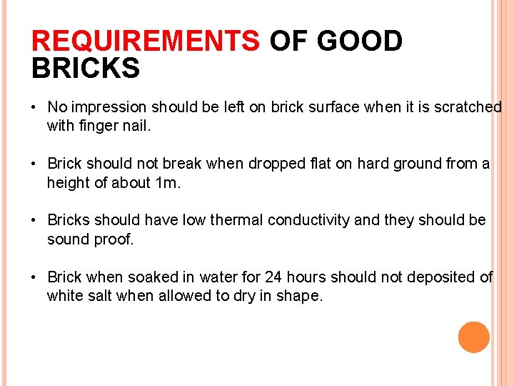 REQUIREMENTS OF GOOD BRICKS • No impression should be left on brick surface when