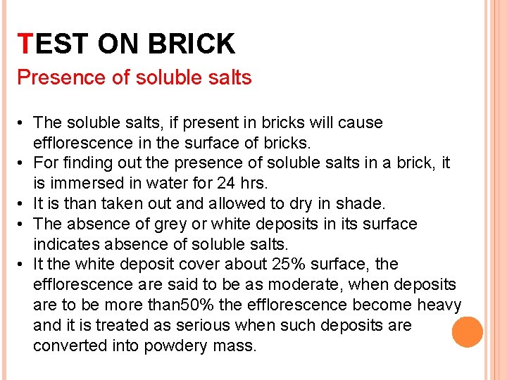 TEST ON BRICK Presence of soluble salts • The soluble salts, if present in