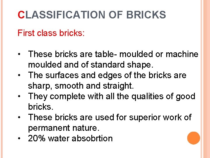 CLASSIFICATION OF BRICKS First class bricks: • These bricks are table- moulded or machine