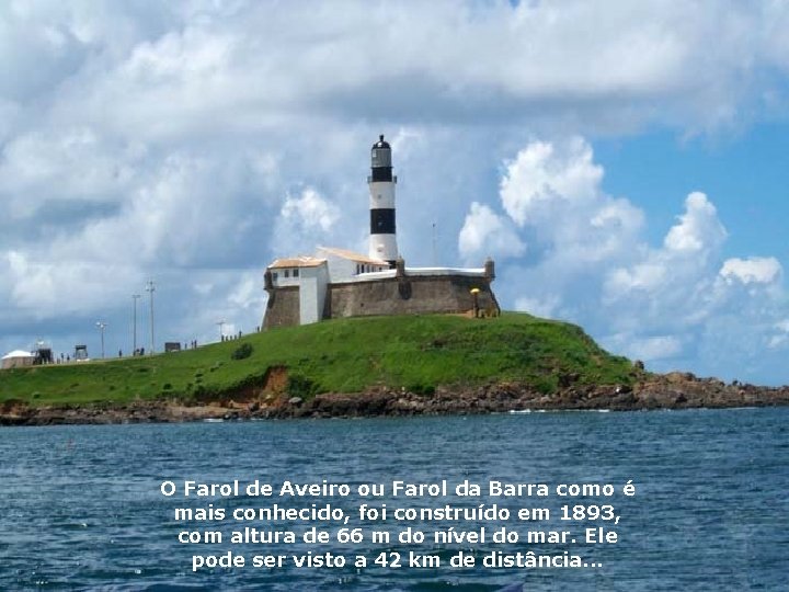 O Farol de Aveiro ou Farol da Barra como é mais conhecido, foi construído