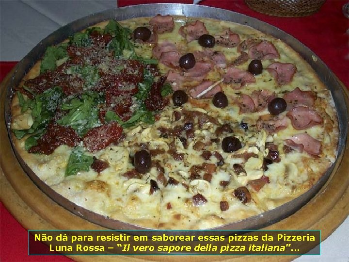 Não dá para resistir em saborear essas pizzas da Pizzeria Luna Rossa – “Il