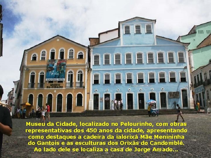 Museu da Cidade, localizado no Pelourinho, com obras representativas dos 450 anos da cidade,