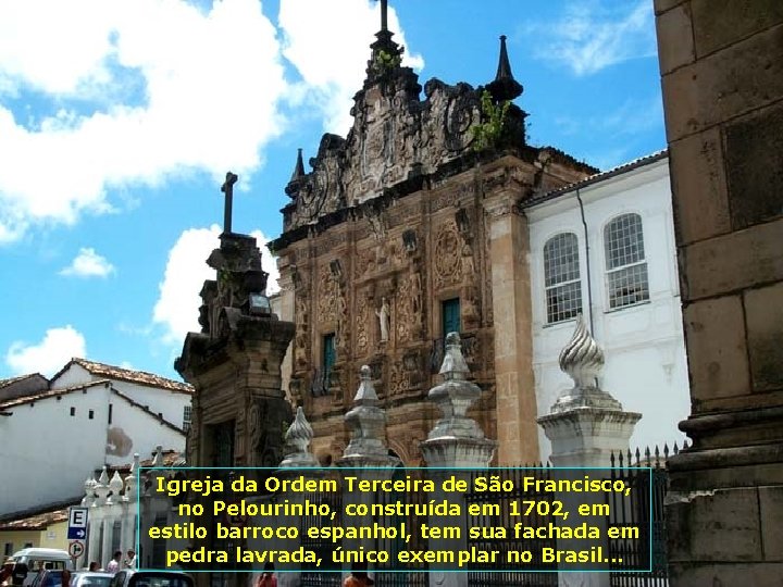 Igreja da Ordem Terceira de São Francisco, no Pelourinho, construída em 1702, em estilo