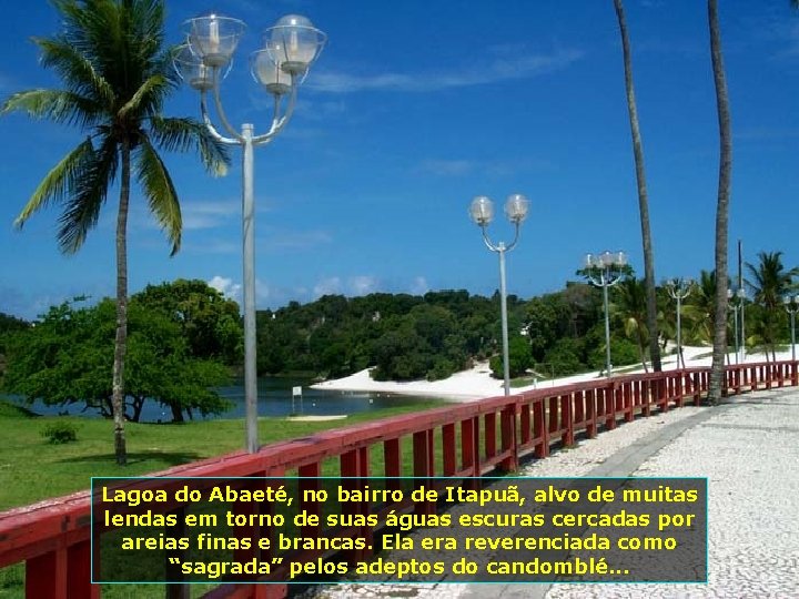 Lagoa do Abaeté, no bairro de Itapuã, alvo de muitas lendas em torno de