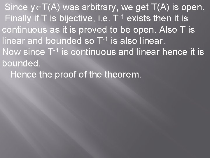 Since y T(A) was arbitrary, we get T(A) is open. Finally if T is