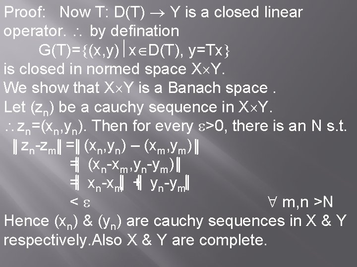 Proof: Now T: D(T) Y is a closed linear operator. by defination G(T)= (x,