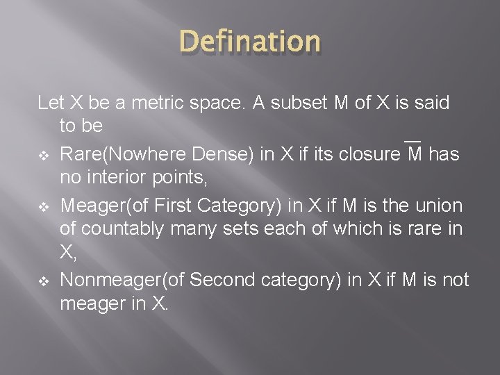 Defination Let X be a metric space. A subset M of X is said