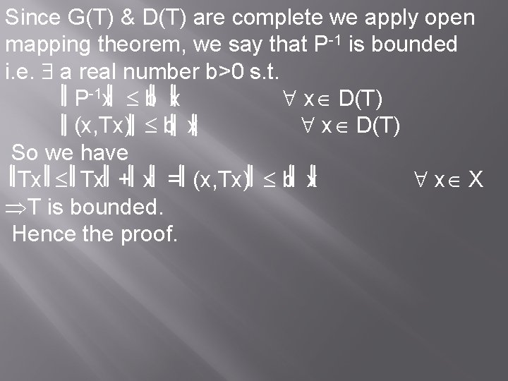 Since G(T) & D(T) are complete we apply open mapping theorem, we say that