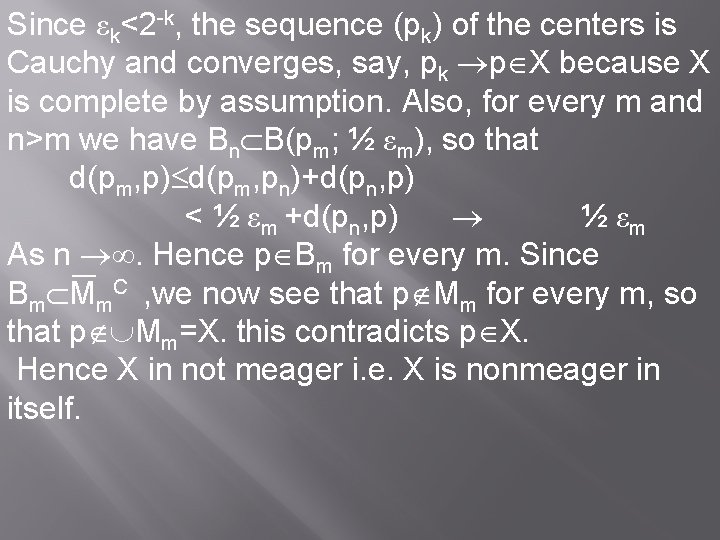 Since εk<2 -k, the sequence (pk) of the centers is Cauchy and converges, say,