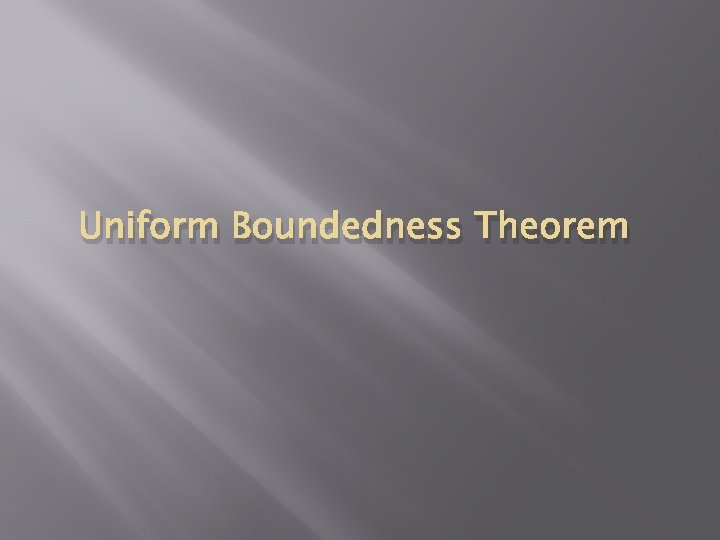 Uniform Boundedness Theorem 