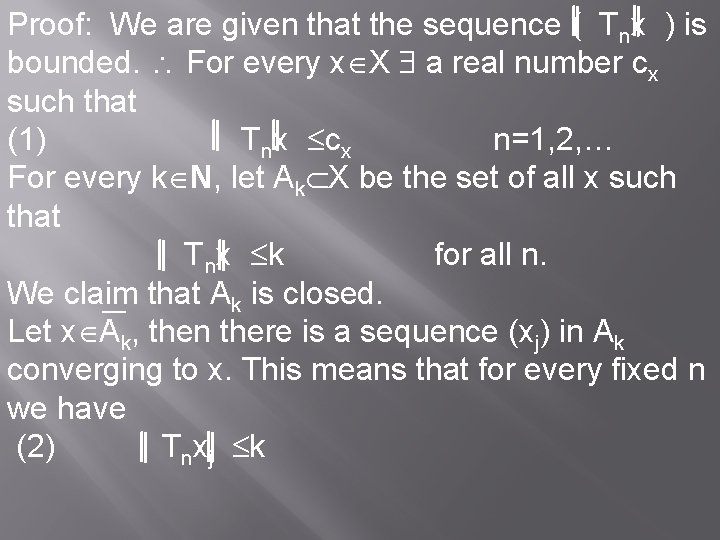 Proof: We are given that the sequence ( Tnx ) is bounded. For every