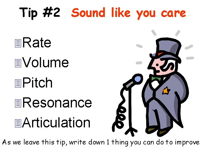 Tip #2 Sound like you care 3 Rate 3 Volume 3 Pitch 3 Resonance