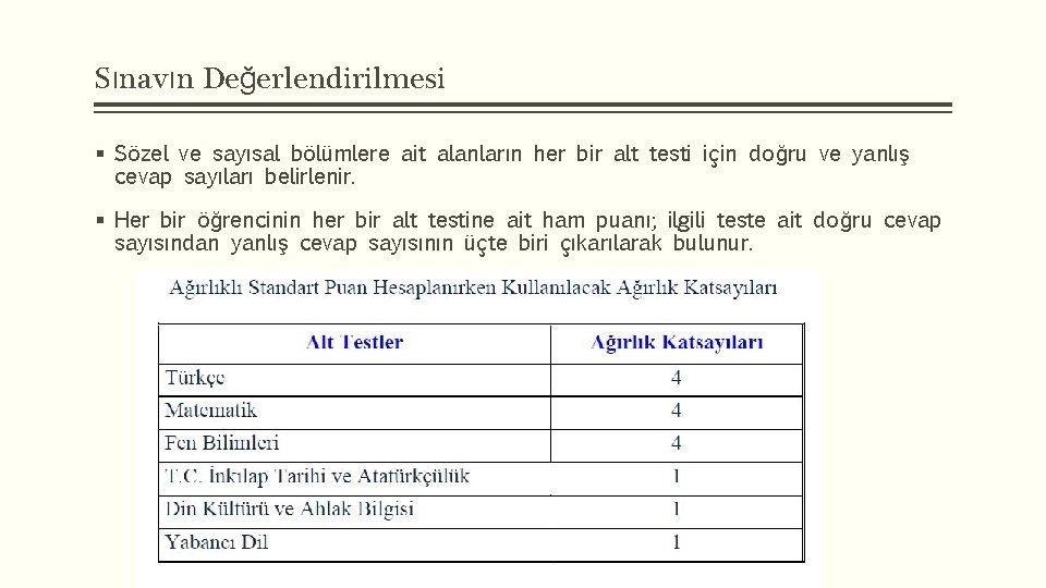 Sınavın Değerlendirilmesi § Sözel ve sayısal bölümlere ait alanların her bir alt testi için