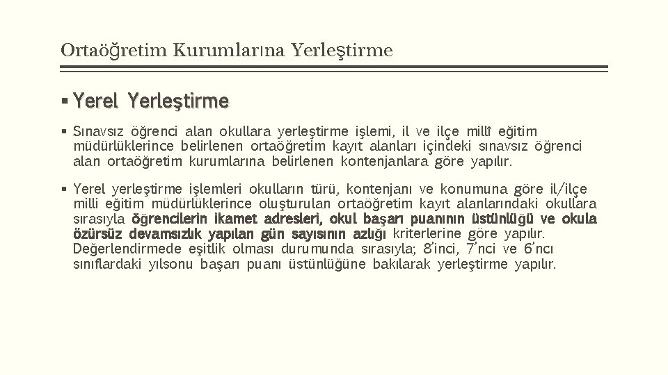 Ortaöğretim Kurumlarına Yerleştirme § Yerel Yerleştirme § Sınavsız öğrenci alan okullara yerleştirme işlemi, il