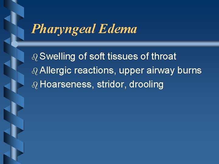 Pharyngeal Edema b Swelling of soft tissues of throat b Allergic reactions, upper airway