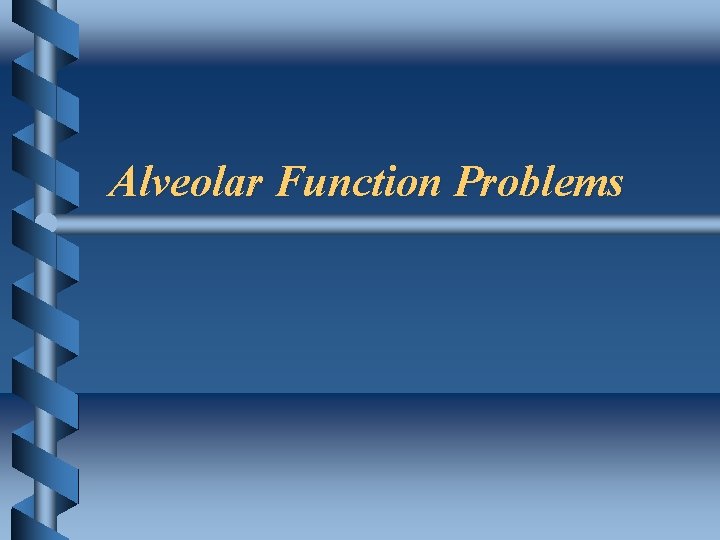 Alveolar Function Problems 