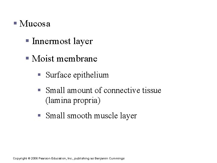 Layers of Alimentary Canal Organs § Mucosa § Innermost layer § Moist membrane §