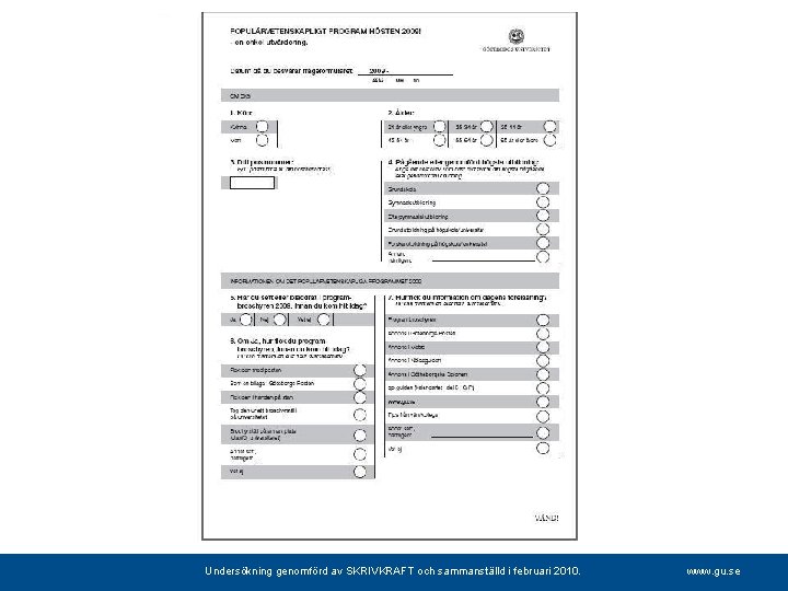 Undersökning genomförd av SKRIVKRAFT och sammanställd i februari 2010. www. gu. se 