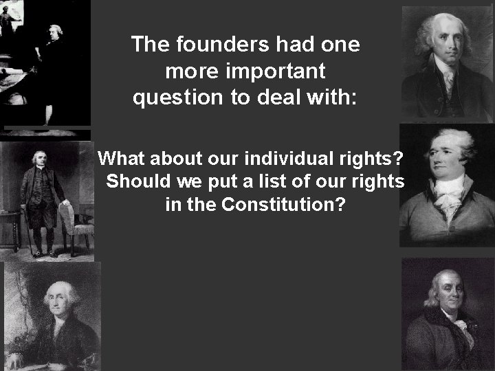 The founders had one more important question to deal with: What about our individual