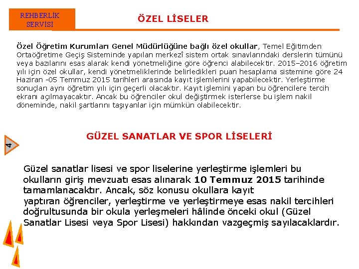 REHBERLİK SERVİSİ ÖZEL LİSELER Özel Öğretim Kurumları Genel Müdürlüğüne bağlı özel okullar, Temel Eğitimden