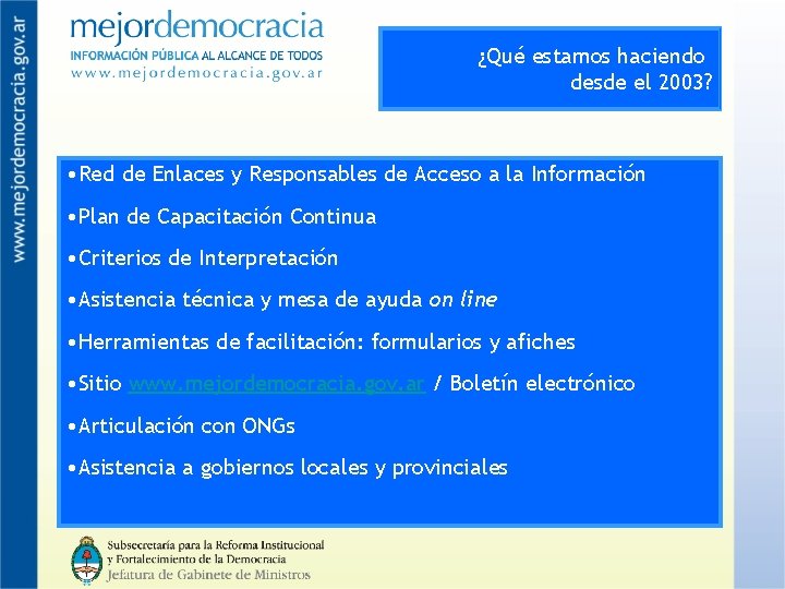 ¿Qué estamos haciendo desde el 2003? • Red de Enlaces y Responsables de Acceso