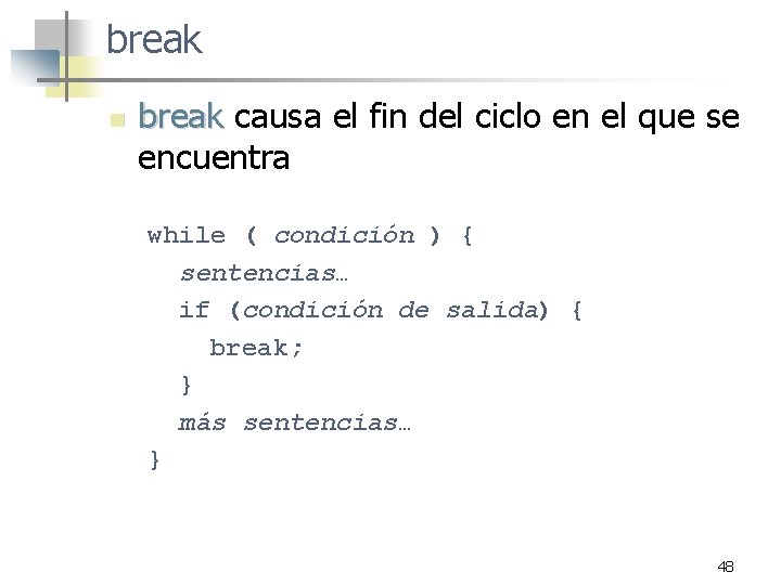 break n break causa el fin del ciclo en el que se encuentra while