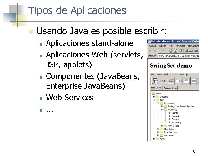 Tipos de Aplicaciones n Usando Java es posible escribir: n n n Aplicaciones stand-alone