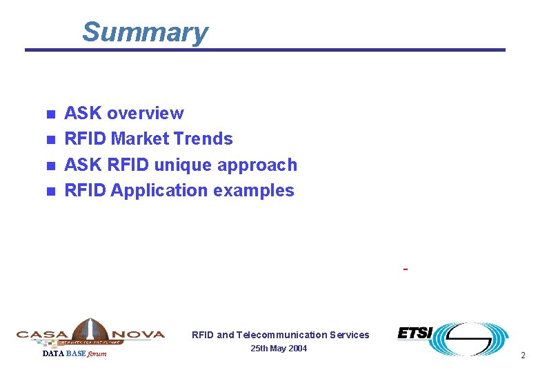 Summary n n ASK overview RFID Market Trends ASK RFID unique approach RFID Application