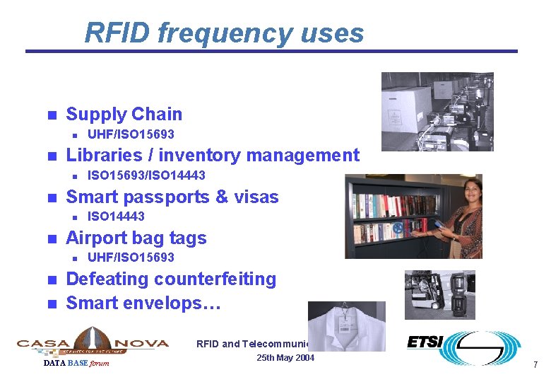 RFID frequency uses n Supply Chain n n Libraries / inventory management n n