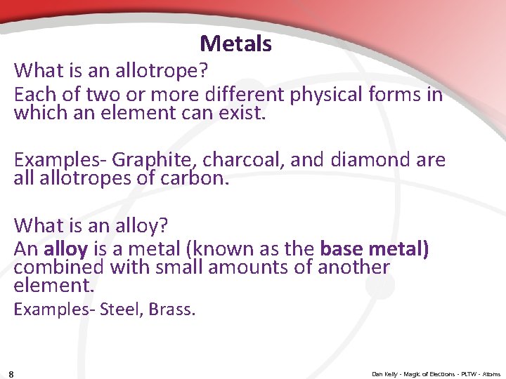 Metals What is an allotrope? Each of two or more different physical forms in