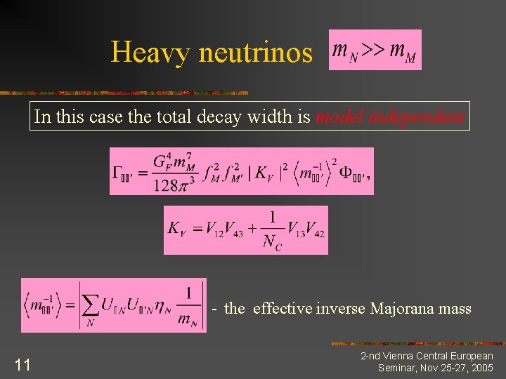 Heavy neutrinos In this case the total decay width is model independent - the