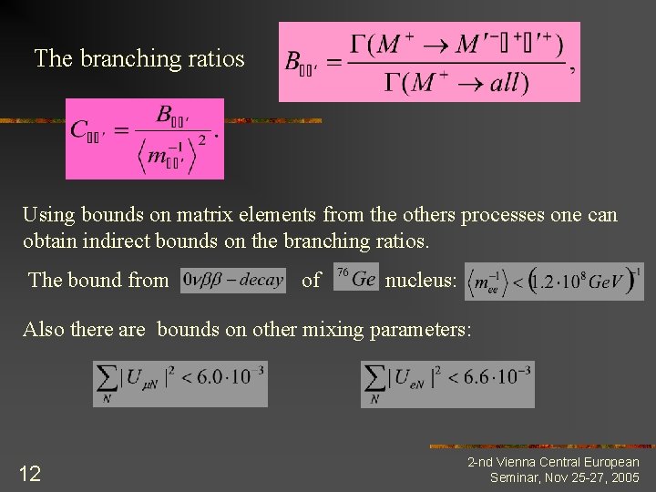 The branching ratios Using bounds on matrix elements from the others processes one can