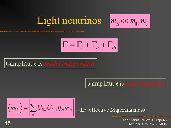 Light neutrinos t-amplitude is model independent b-amplitude is model dependent - the effective Majorana