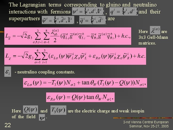 The Lagrangian terms corresponding to gluino and neutralino interactions with fermions and their ,