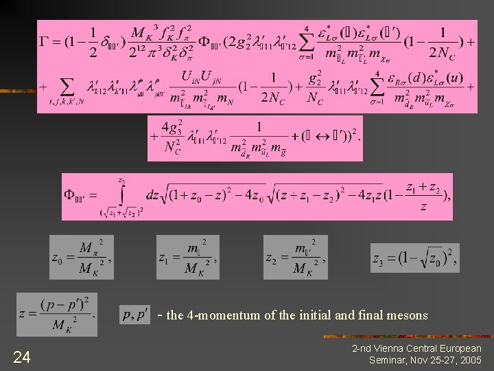 - the 4 -momentum of the initial and final mesons 24 2 -nd Vienna