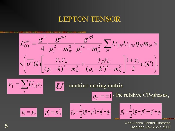 LEPTON TENSOR - neutrino mixing matrix - the relative CP-phases, 5 2 -nd Vienna