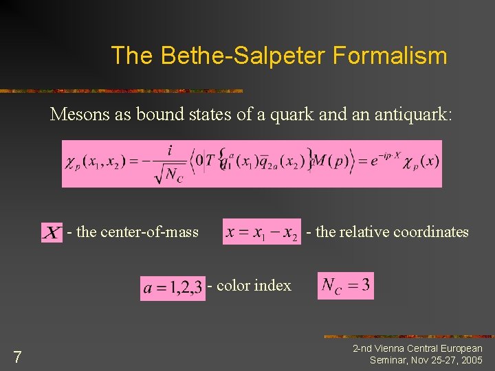 The Bethe-Salpeter Formalism Mesons as bound states of a quark and an antiquark: -