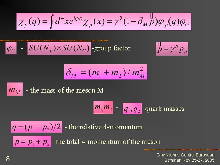 - -group factor - the mass of the meson M - quark masses -