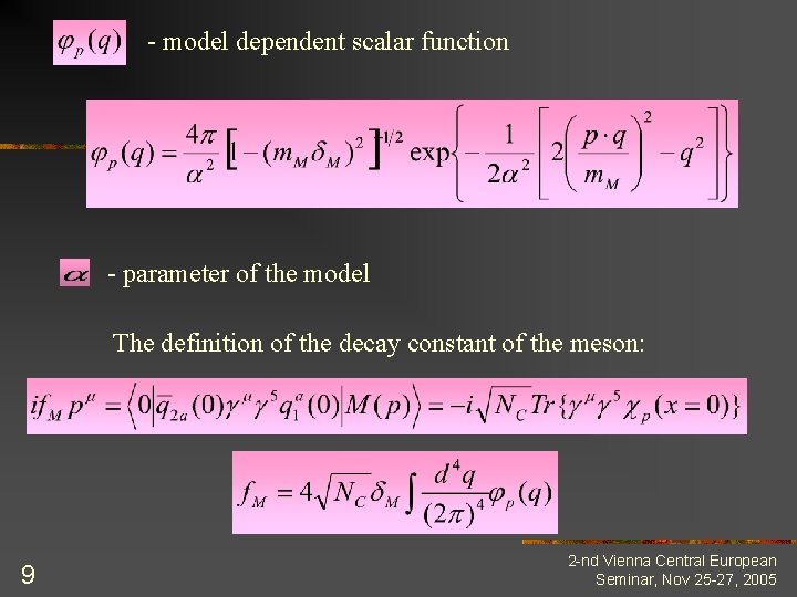 - model dependent scalar function - parameter of the model The definition of the