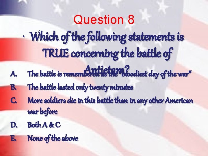 Question 8 A. B. C. D. E. • Which of the following statements is