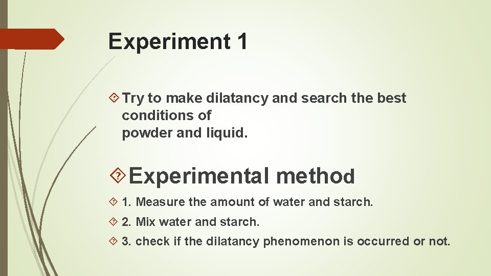 Experiment 1 Try to make dilatancy and search the best conditions of powder and