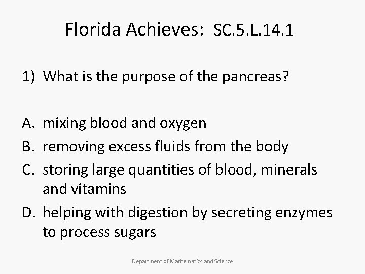 Florida Achieves: SC. 5. L. 14. 1 1) What is the purpose of the