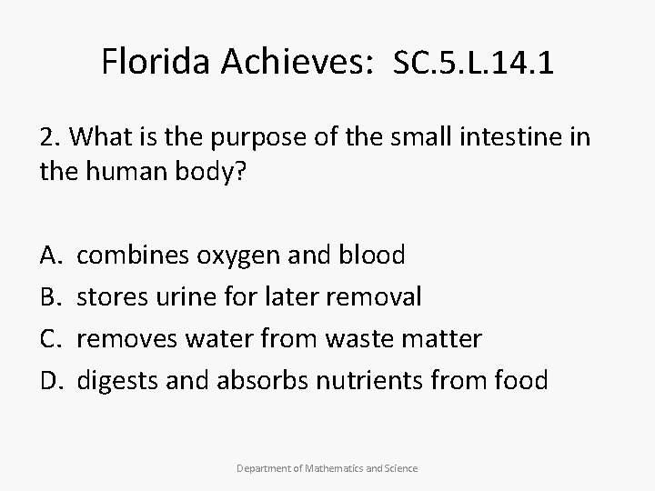 Florida Achieves: SC. 5. L. 14. 1 2. What is the purpose of the