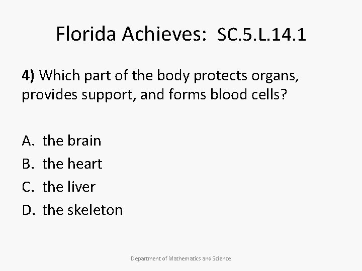 Florida Achieves: SC. 5. L. 14. 1 4) Which part of the body protects