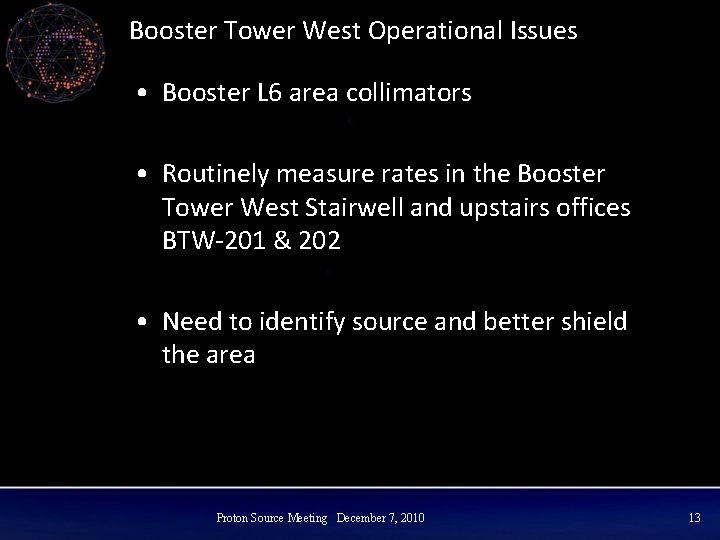 Booster Tower West Operational Issues • Booster L 6 area collimators • Routinely measure