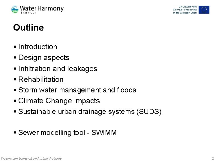 Outline § Introduction § Design aspects § Infiltration and leakages § Rehabilitation § Storm