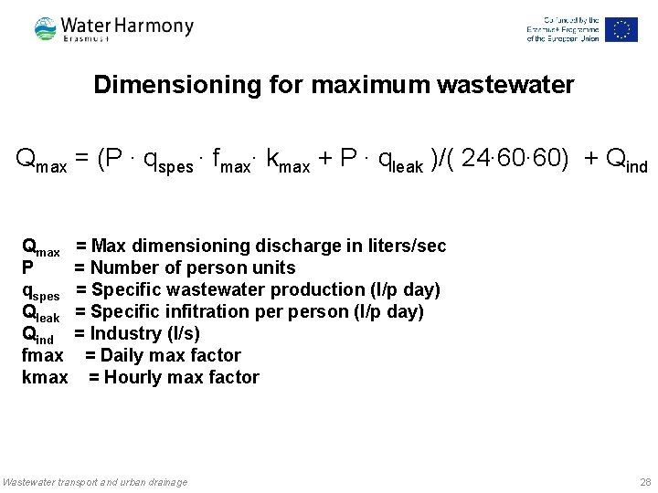 Dimensioning for maximum wastewater Qmax = (P ∙ qspes ∙ fmax∙ kmax + P